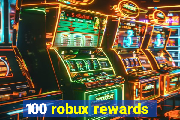 100 robux rewards